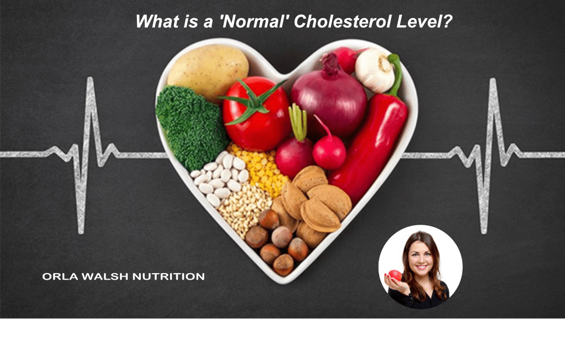What Is A Normal Cholesterol Level Orla Walsh Nutrition